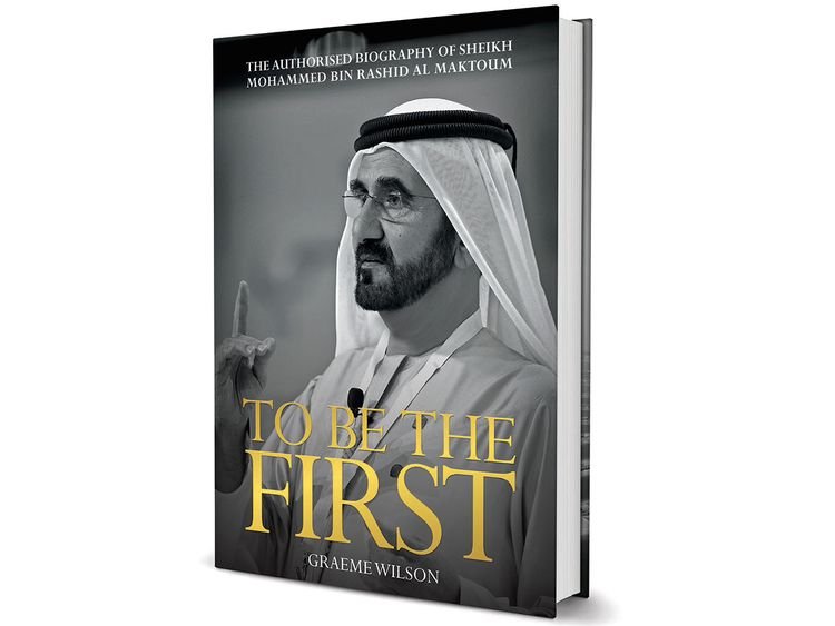 “To Be the First” – The Inspiring Journey of Sheikh Mohammed bin Rashid Al Maktoum