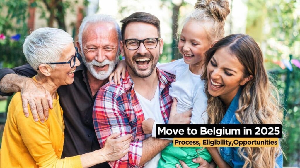 Move to Belgium With Family in 2025 – Application Process, Eligibility, Opportunities